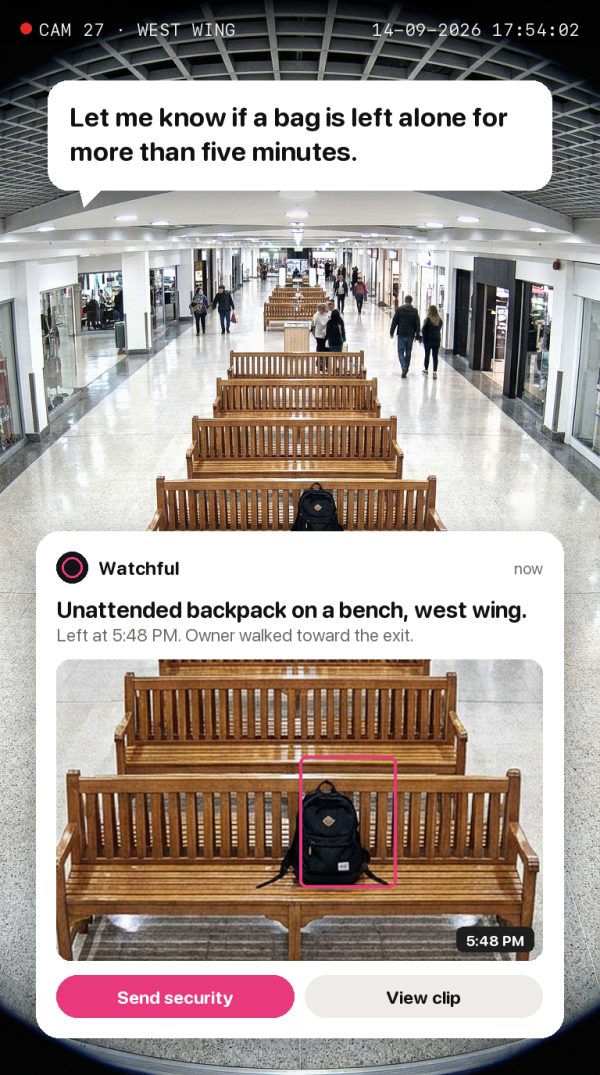 Let me know if a bag is left alone for more than five minutes. Alert: unattended backpack on a bench, west wing.